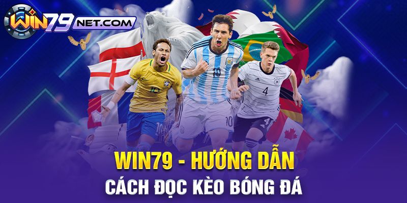 Win79 - Hướng dẫn cách đọc kèo bóng đá